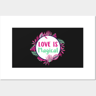 Love is Magical, Floral Love Quote Posters and Art